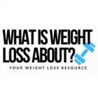 WHAT IS WEIGHT LOSS ABOUT?